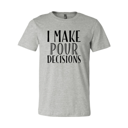 I Make Pour Decisions