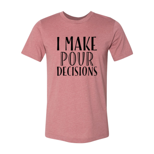 I Make Pour Decisions